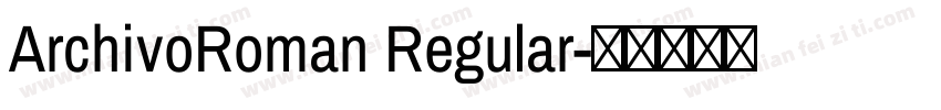 ArchivoRoman Regular字体转换